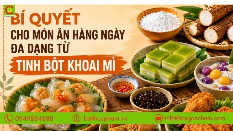 BÍ QUYẾT CHO MÓN ĂN HÀNG NGÀY ĐA DẠNG TỪ TINH BỘT KHOAI MÌ